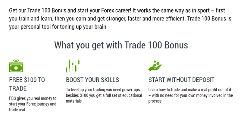 The FBS Trade 100 bonus program provides you a free money bonus, with no deposit required.